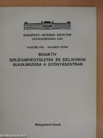 Bioaktív szilíciumvegyületek és szilikonok alkalmazása a gyógyászatban