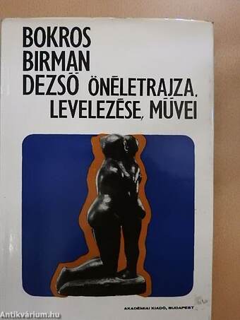 Bokros Birman Dezső önéletrajza, levelezése, művei