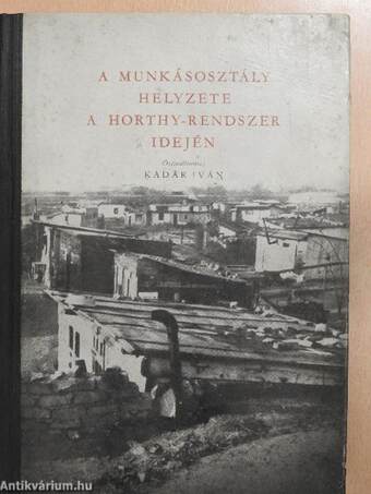 A munkásosztály helyzete a Horthy-rendszer idején