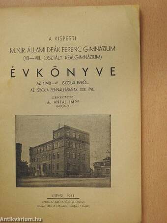 A Kispesti M. Kir. Állami Deák Ferenc Gimnázium (VII-VIII. osztály reálgimnázium) évkönyve az 1940-41. iskolai évről