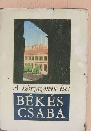 A kétszázötven éves Békéscsaba (minikönyv)