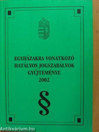 Egyházakra vonatkozó hatályos jogszabályok gyűjteménye 2002