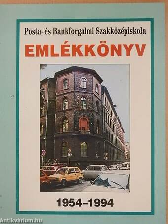 Posta- és Bankforgalmi Szakközépiskola Emlékkönyv 1954-1994