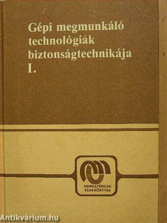 Gépi megmunkáló technológiák biztonságtechnikája I.