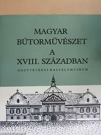 Magyar bútorművészet a XVIII. században