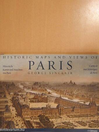 Historic Maps and Views of Paris/Historische Karten und Ansichten von Paris/Cartes et vues historiques de Paris