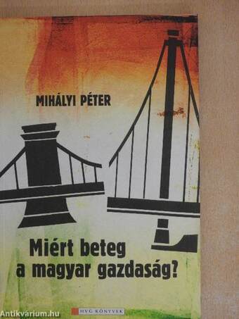 Miért beteg a magyar gazdaság?