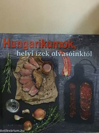 Hungarikumok, helyi ízek olvasóinktól