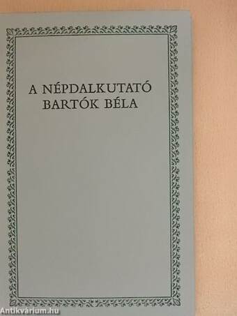 A népdalkutató Bartók Béla