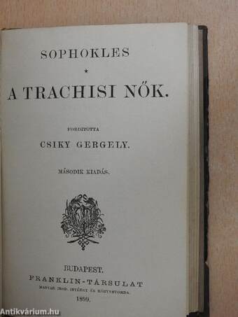 Demosthenes philippikái/A görög sport/Perikles/Coriolanus/Caius Julius Caesar/Szemelvények Priskos Rhetor töredékeiből/Theoprasztus jellemrajzai/A lelánczolt Prometheüsz/Agamemnon/Antigone/Elektra/A trachisi nők