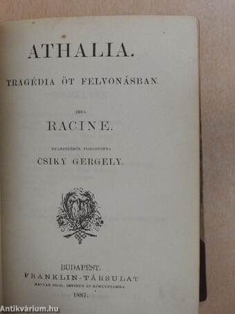 Cinna vagy Augustus kegyelme/Cid/Athalia/Borgia Lucretia/Leonarda/Iphigenia Taurisban/Tell Vilmos/Barnhelmi Minna vagy a katonaszerencse/A Fourchambault család