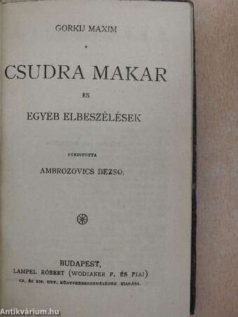 Csudra Makar/A tévedés/Huszonhat és egy/Éjjeli menedékhely/Malva