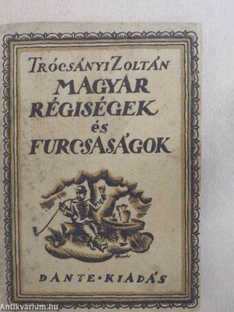 Magyar régiségek és furcsaságok 6.