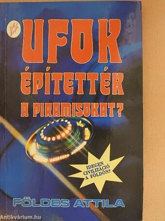 UFOK építették a piramisokat?