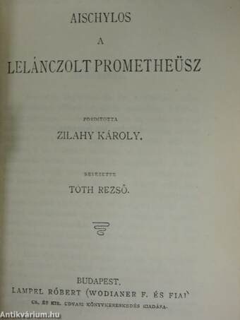 Demosthenes philippikái/A görög sport/Perikles/Coriolanus/Caius Julius Caesar/Szemelvények Priskos Rhetor töredékeiből/Theoprasztus jellemrajzai/A lelánczolt Prometheüsz/Agamemnon/Antigone/Elektra/A trachisi nők