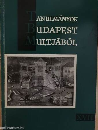 Tanulmányok Budapest múltjából XVII.