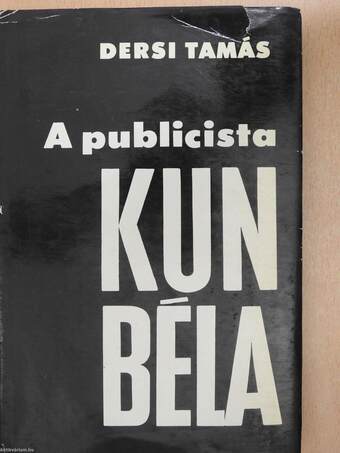 A publicista Kun Béla (dedikált példány)