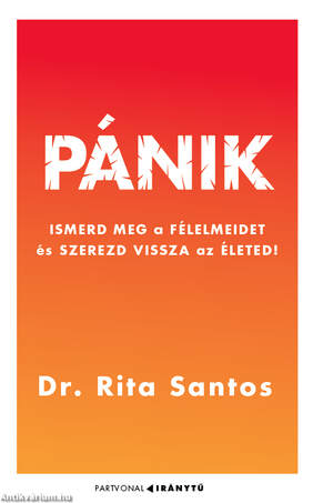 Pánik - Ismerd meg a félelmeidet és szerezd vissza az életed!