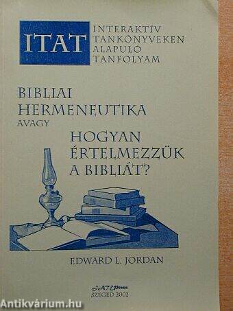 Bibliai hermeneutika avagy hogyan értelmezzük a bibliát?