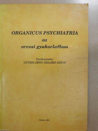 Organicus psychiatria az orvosi gyakorlatban (dedikált példány)