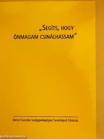 "Segíts, hogy önmagam csinálhassam"