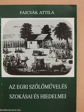 Az egri szőlőművelés szokásai és hiedelmei