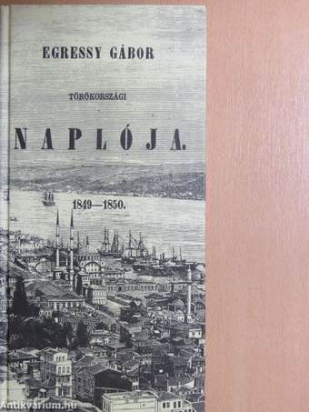Egressy Gábor törökországi naplója 1849-1850