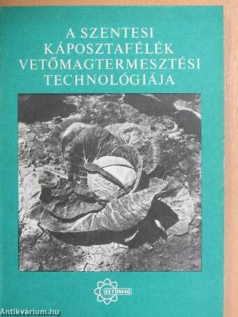 A szentesi káposztafélék vetőmagtermesztési technológiája