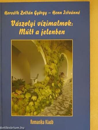 Vászolyi vízimalmok: Múlt a jelenben