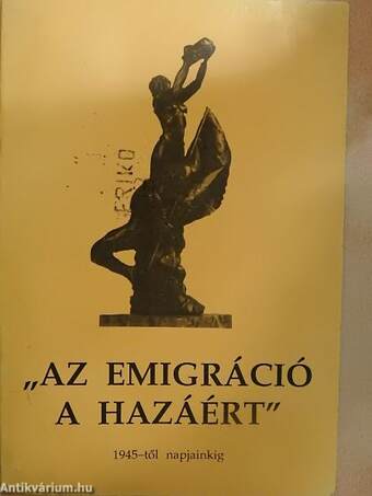 "Az emigráció a hazáért"