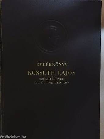 Emlékkönyv Kossuth Lajos születésének 150. évfordulójára I.