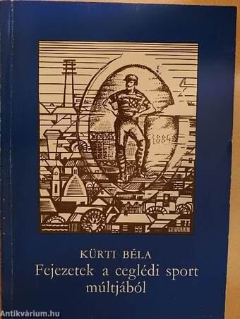 Fejezetek a ceglédi sport múltjából (1884-1984)