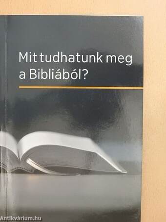 Mit tudhatunk meg a Bibliából?