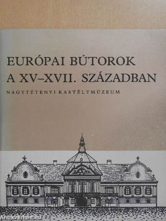 Európai bútorok a XV-XVII. században