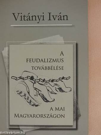 A feudalizmus továbbélése a mai Magyarországon