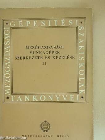 Mezőgazdasági munkagépek szerkezete és kezelése II. (töredék)