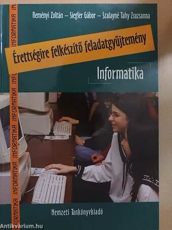 Érettségire felkészítő feladatgyűjtemény - Informatika