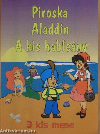 Piroska/Aladdin/A kis hableány