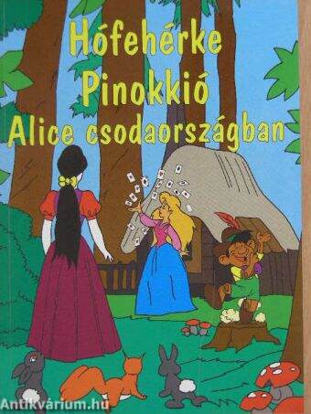 Hófehérke/Pinokkió/Alice Csodaországban