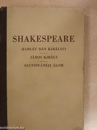 Hamlet dán királyfi/János király/Szentivánéji álom