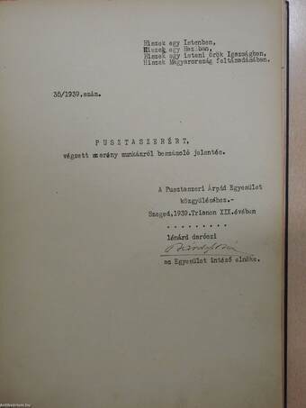 Pusztaszerért végzett szerény munkámról beszámoló jelentés/Pusztaszer község ujratelepitése/Alapítólevél/Jegyzőkönyv (aláírt példány)