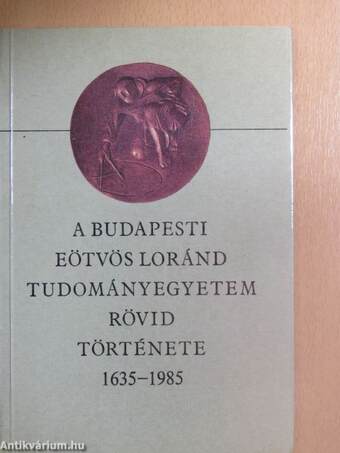 A budapesti Eötvös Loránd Tudományegyetem rövid története 1635-1985