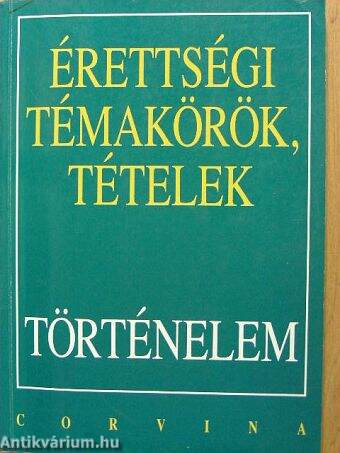 Érettségi témakörök, tételek - Történelem "B" tételek