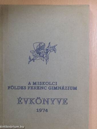 A Miskolci Földes Ferenc Gimnázium Évkönyve 1974