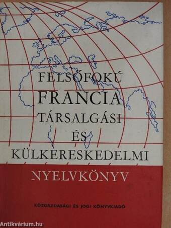 Felsőfokú francia társalgási és külkereskedelmi nyelvkönyv