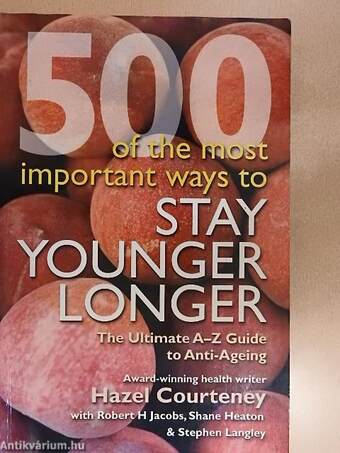 500 of the most important ways to stay younger longer