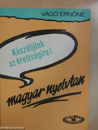 Készüljünk az érettségire! Magyar nyelvtan