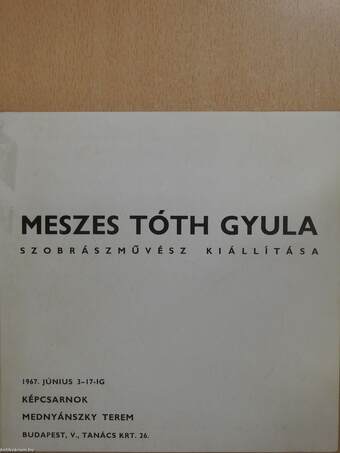 Meszes Tóth Gyula szobrászművész kiállítása (dedikált példány)