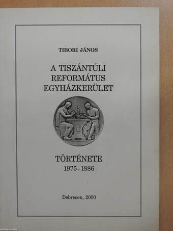 A Tiszántúli Református Egyházkerület története 1975-1986 (dedikált példány)