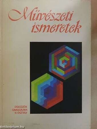 Művészeti ismeretek a dolgozók gimnáziuma III. osztálya számára